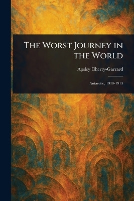 The Worst Journey in the World(English, Paperback, Cherry-Garrard Apsley)