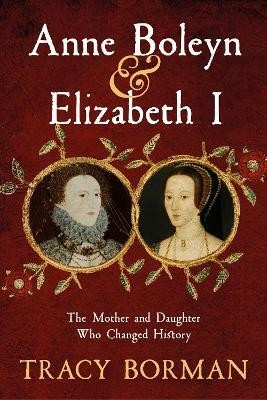 Anne Boleyn & Elizabeth I(English, Paperback, Borman Tracy)