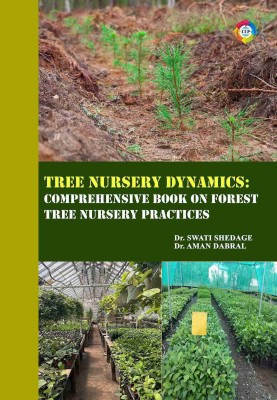 Tree Nursery Dynamics: Comprehensive Book on Forest 
Tree Nursery Practices(Paperback, Dr. Swati Shedage, Dr. Aman Dabral)