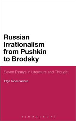 Russian Irrationalism from Pushkin to Brodsky(English, Paperback, Tabachnikova Olga Dr.)