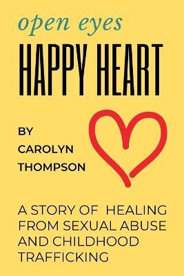 Open Eyes, Happy Heart(English, Paperback, Thompson Carolyn)