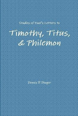 Studies of Paul's Letters to Timothy, Titus, & Philemon(English, Paperback, Dinger Dennis)
