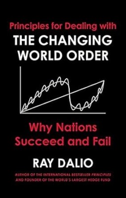 Principles For Dealing With THE CHANGING WORLD ORDER Why Nations Succeed And Fail(Paperback, Ray Dalio)