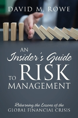 An Insider's Guide to Risk Management(English, Paperback, Rowe David M)