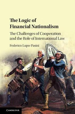 The Logic of Financial Nationalism(English, Hardcover, Lupo-Pasini Federico)