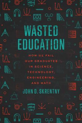 Wasted Education(English, Hardcover, Skrentny John D.)