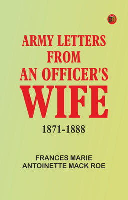 Army Letters from an Officer's Wife, 1871-1888(Paperback, Frances Marie Antoinette Mack Roe)