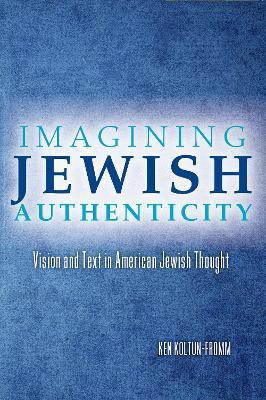 Imagining Jewish Authenticity(English, Hardcover, Koltun-Fromm Ken)