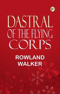 Dastral of the Flying Corps(Paperback, Rowland Walker)