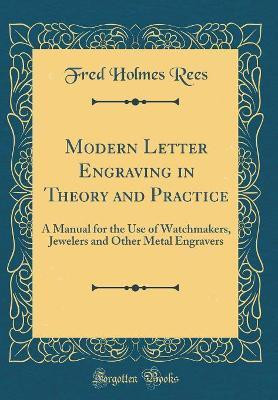 Modern Letter Engraving in Theory and Practice(English, Hardcover, Rees Fred Holmes)
