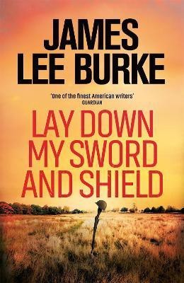 Lay Down My Sword and Shield(English, Paperback, Burke James Lee)