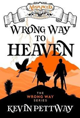 Wrong Way to Heaven - A Misplaced Adventures Novel(English, Paperback, Pettway Kevin)
