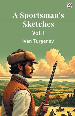 A Sportsman's SketchesVol. I (Edition1)(English, Paperback, Turgenev Ivan)
