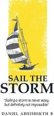 Sail the Storm(English, Paperback, Daniel Abhishikth B)
