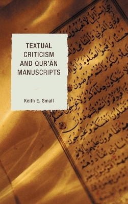Textual Criticism and Qur'an Manuscripts(English, Hardcover, Small Keith E. London School of Theology)