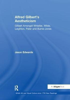 Alfred Gilbert's Aestheticism(English, Paperback, Edwards Jason)