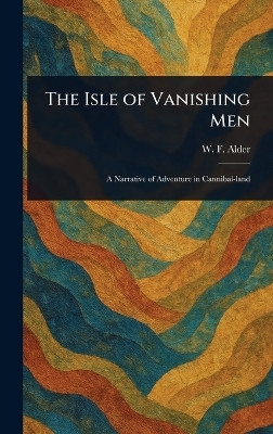 The Isle of Vanishing Men(English, Hardcover, Alder W F (William Fisher))