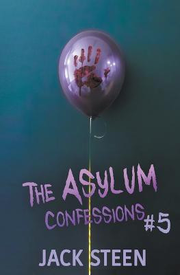 The Asylum Confessions 5(English, Paperback, Steen Jack)