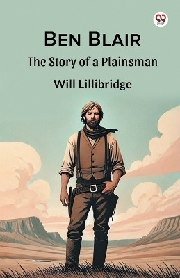 Ben Blair The Story of a Plainsman(English, Paperback, Lillibridge Will)