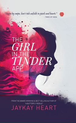 The Girl In The Tinder App(Hardcover, Jaykay Heart)