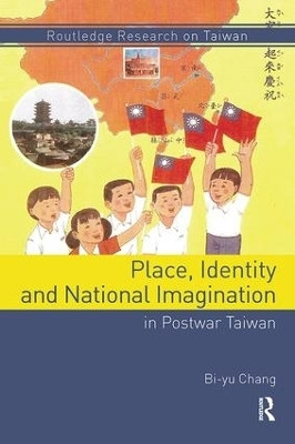 Place, Identity, and National Imagination in Post-war Taiwan(English, Paperback, Chang Bi-yu)