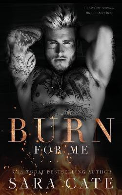 Burn for Me(English, Paperback, Cate Sara)