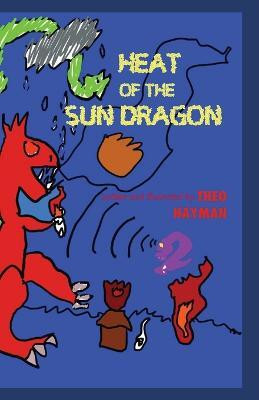 Heat of the Sun Dragon(English, Paperback, Hayman Theo)