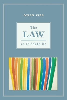The Law As It Could Be(English, Paperback, Fiss Owen)
