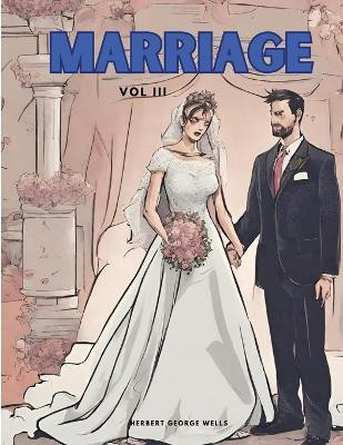 Marriage, Vol III(English, Paperback, Herbert George Wells)