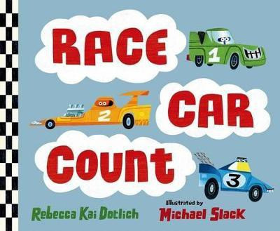 Race Car Count(English, Board book, Slack Rebecca Kai Dotlich, illustrations by Michael)