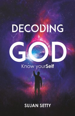 Decoding God : Know Yourself | Intellectual Realization for a Successful Life(Paperback, Sujan Setty)