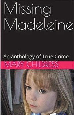 Missing Madeleine An Anthology of True Crime(English, Paperback, Childress Mary)