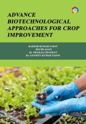 Advance Biotechnological Approaches for Crop Improvement(Paperback, Mr. Rakesh Kumar Yadav, Ms. Ruchi Asati, Dr. Shailja Chauhan, Dr. Sanjeev Kumar Yadav)