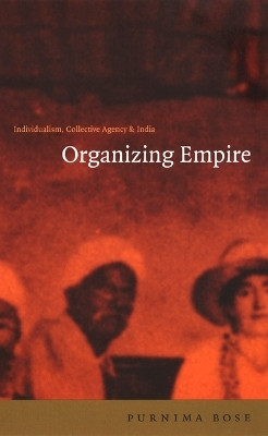 Organizing Empire(English, Paperback, Bose Purnima)