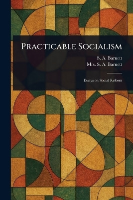 Practicable Socialism(English, Paperback, Barnett S A (Samuel Augustus) Mrs)