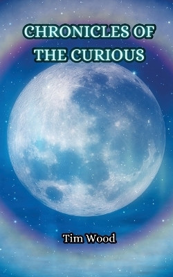 Chronicles of the Curious(English, Paperback, Wood Tim)