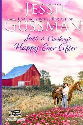 Just a Cowboy's Happy Ever After (Sweet Western Christian Romance Book 13) (Flyboys of Sweet Briar Ranch in North Dakota) Large Print Edition(English, Paperback, Gussman Jessie)