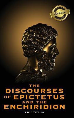 The Discourses of Epictetus and the Enchiridion (Deluxe Library Edition)(English, Hardcover, Epictetus)