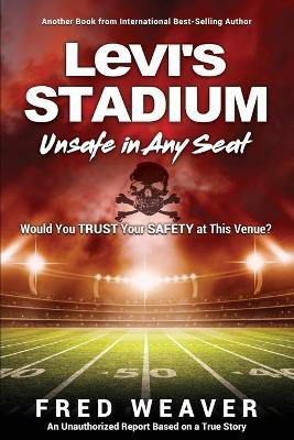 Levi's Stadium Unsafe in Any Seat(English, Paperback, Weaver Fred)