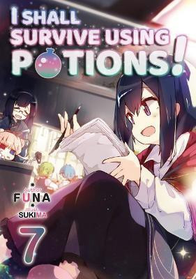 I Shall Survive Using Potions! Volume 7 (Light Novel)(English, Paperback, FUNA Hiro)