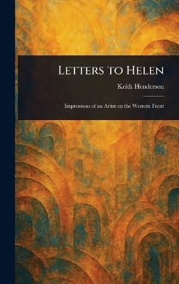 Letters to Helen(English, Hardcover, Henderson Keith)