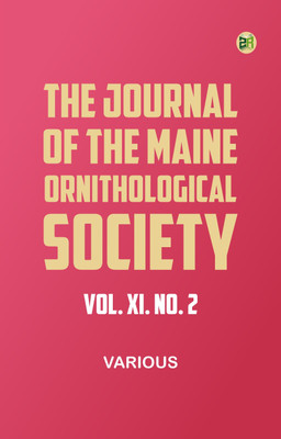 The Journal of the Maine Ornithological Society, Vol. XI. No. 2(Paperback, Various)
