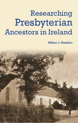 Researching Presbyterian Ancestors in Ireland(English, Paperback, Roulston William)