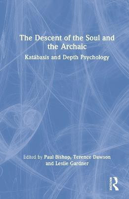 The Descent of the Soul and the Archaic(English, Hardcover, unknown)