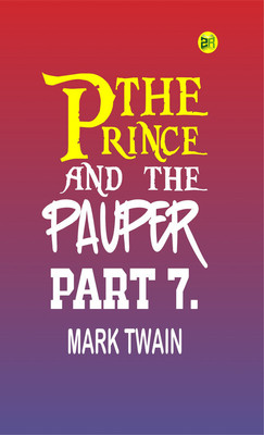 The Prince and the Pauper, Part 7.(Paperback, Mark Twain)
