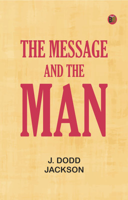 The Message and the Man(Paperback, J. Dodd Jackson)