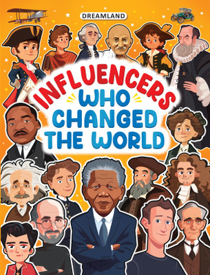Influencers Who Changed the World: Inspiring True Stories of Real Heroes for Kids Ages 6–12  - | Educational, Motivational & Historical Stories for Children(Paperback, Dreamland Publications)
