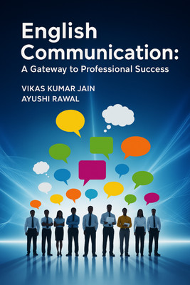 English Communication:
A Gateway to Professional Success(Paperback, Vikas Jain, Ayushi Rawal)