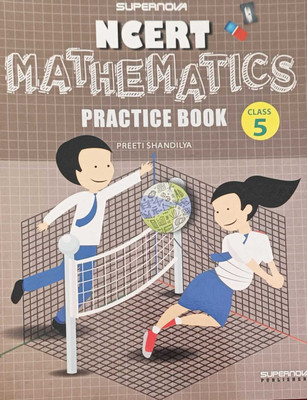 NCERT MATHEMATICS PRACTICE BOOK CLASS 5(kolkata, SUPERNOVA PUBLISHERS)