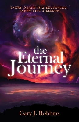 The Eternal Journey(English, Paperback, Robbins Gary J.)